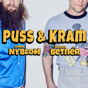 Puss & Kram – Nyblom/Betnér – Provföreställning
