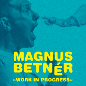 Magnus Betnér – Work In Progress